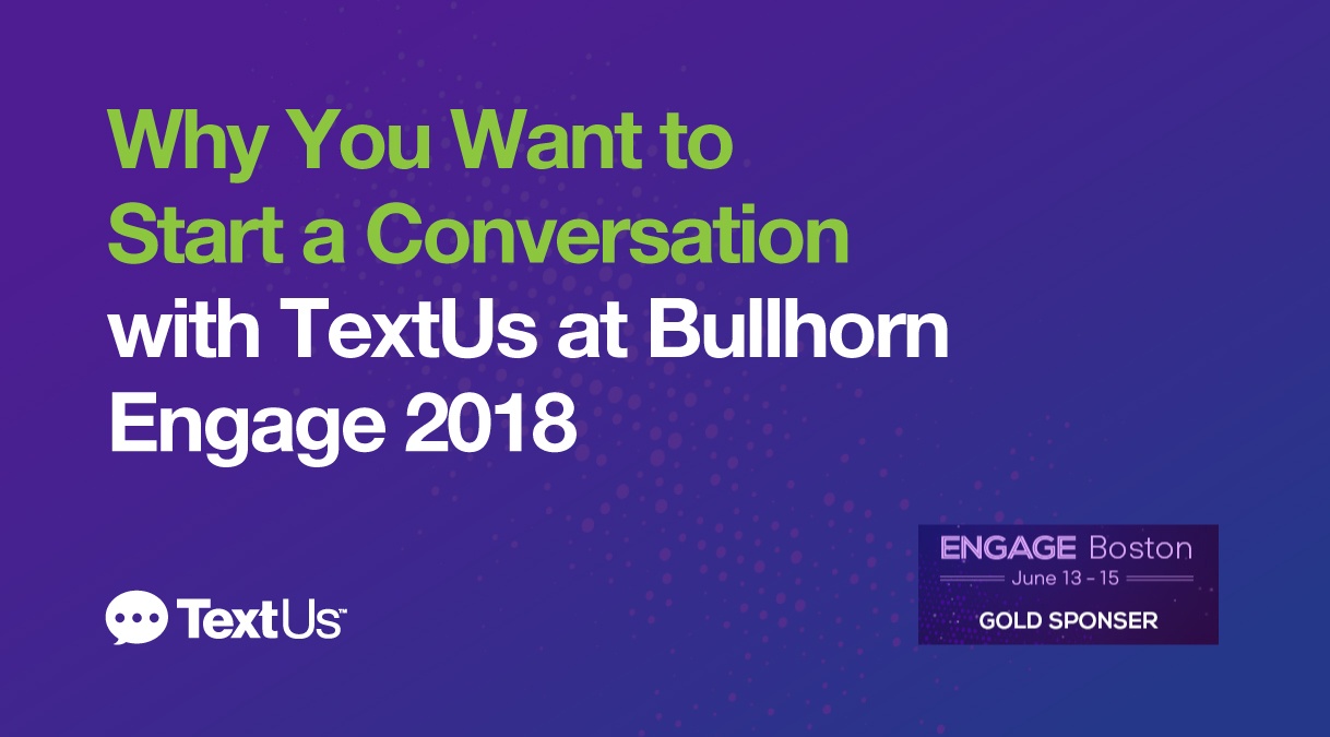 Start-Conversation-TextUs-Bullhorn-Engage-2018-1