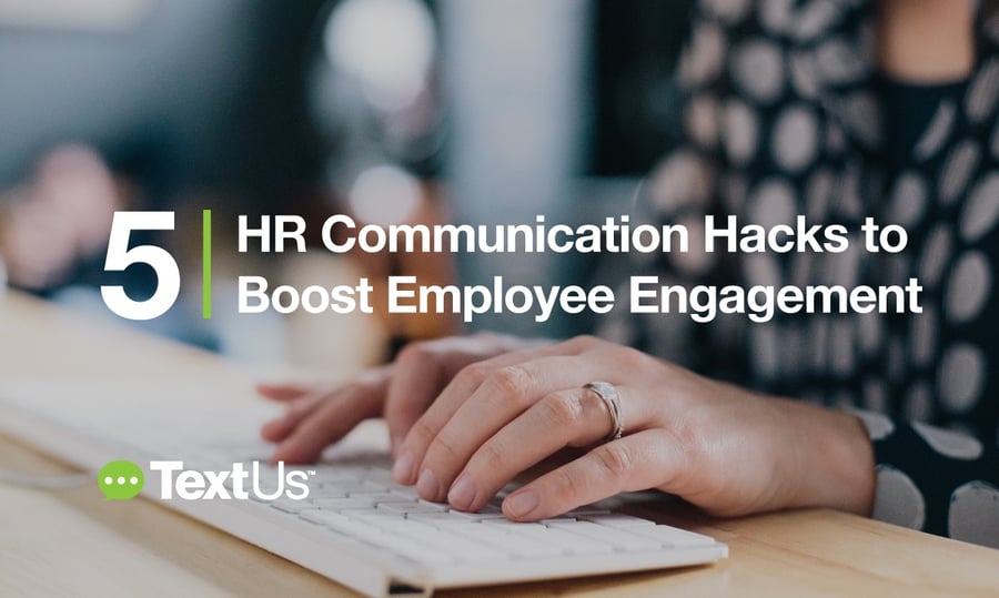 TextUs-5-HR-Communication-Hacks-to-Boost-Employee-Engagement.jpg