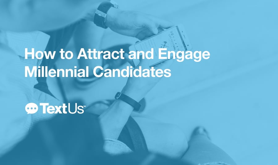 TextUs-Post-How-to-Attract-and-Engage-Millennial-Candidates.jpg