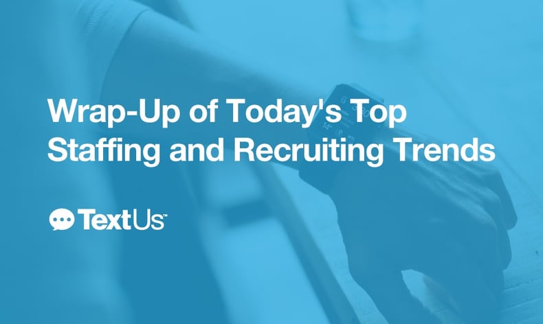 TextUs-Staffing-Recruiting-trends.jpg
